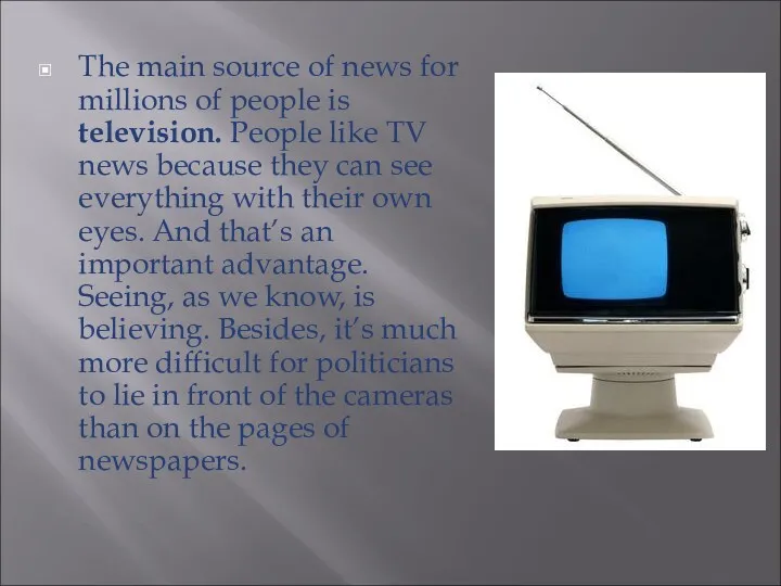 The main source of news for millions of people is