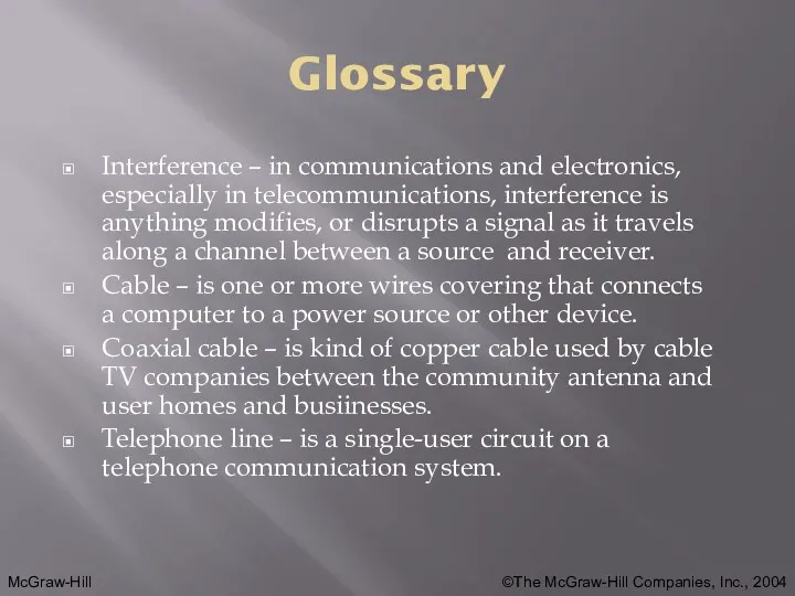 Glossary Interference – in communications and electronics, especially in telecommunications, interference is anything