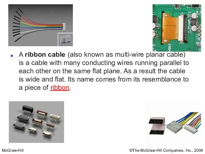 A ribbon cable (also known as multi-wire planar cable) is