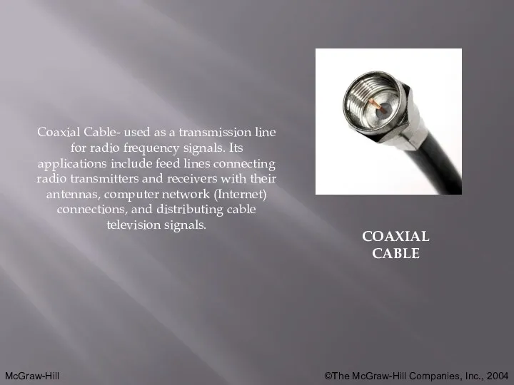 COAXIAL CABLE Coaxial Cable- used as a transmission line for radio frequency signals.