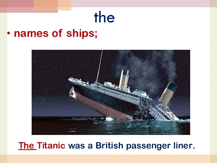 the names of ships; The Titanic was a British passenger liner.