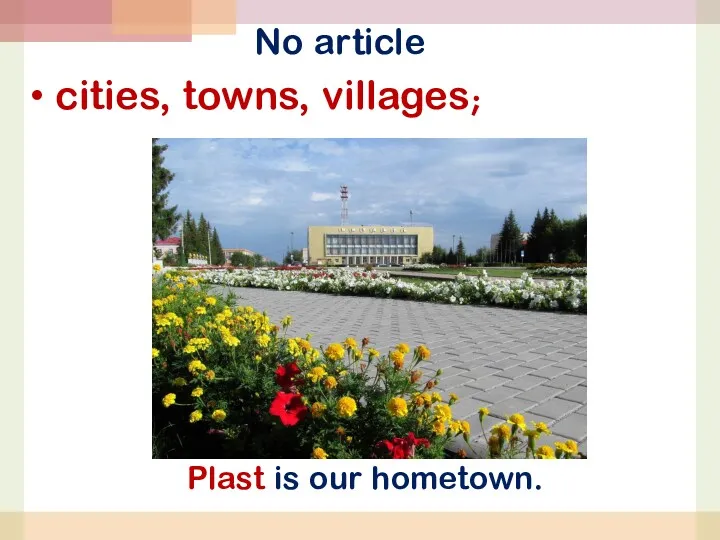 No article cities, towns, villages; Plast is our hometown.