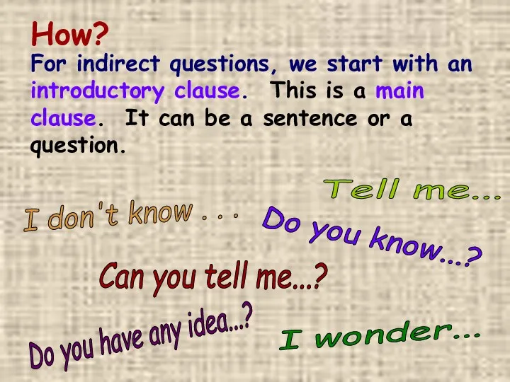 How? For indirect questions, we start with an introductory clause.