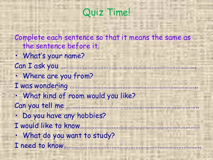 Quiz Time! Complete each sentence so that it means the