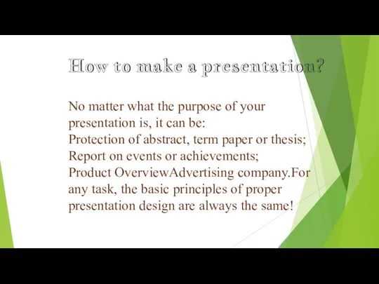 How to make a presentation? No matter what the purpose of your presentation