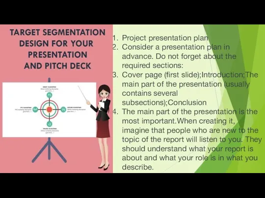 Project presentation plan Consider a presentation plan in advance. Do not forget about