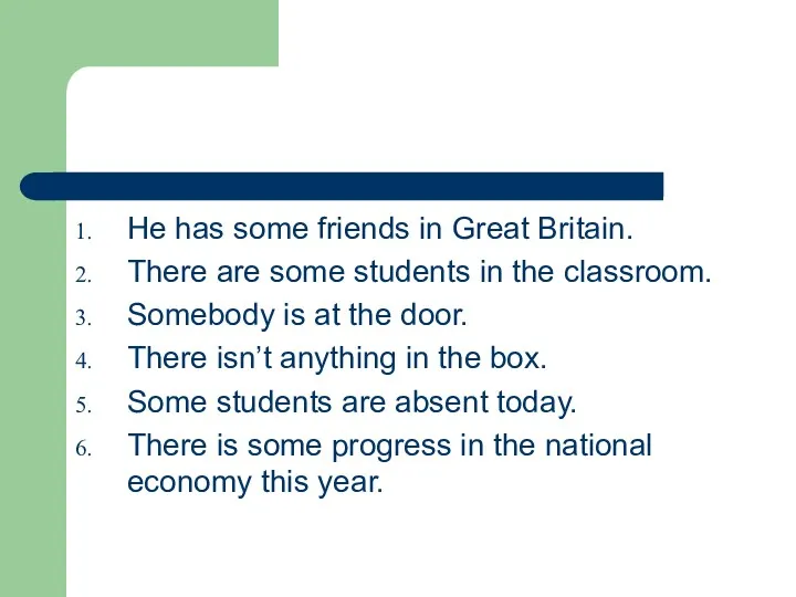 He has some friends in Great Britain. There are some