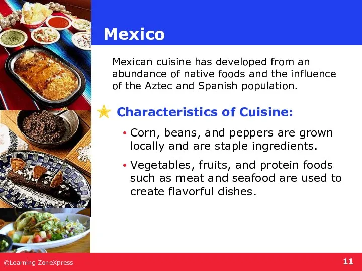 ©Learning ZoneXpress Characteristics of Cuisine: Corn, beans, and peppers are