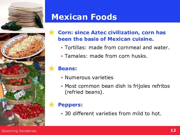 ©Learning ZoneXpress Mexican Foods Corn: since Aztec civilization, corn has