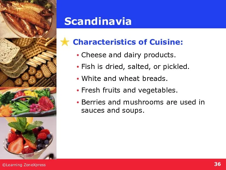 ©Learning ZoneXpress Characteristics of Cuisine: Cheese and dairy products. Fish