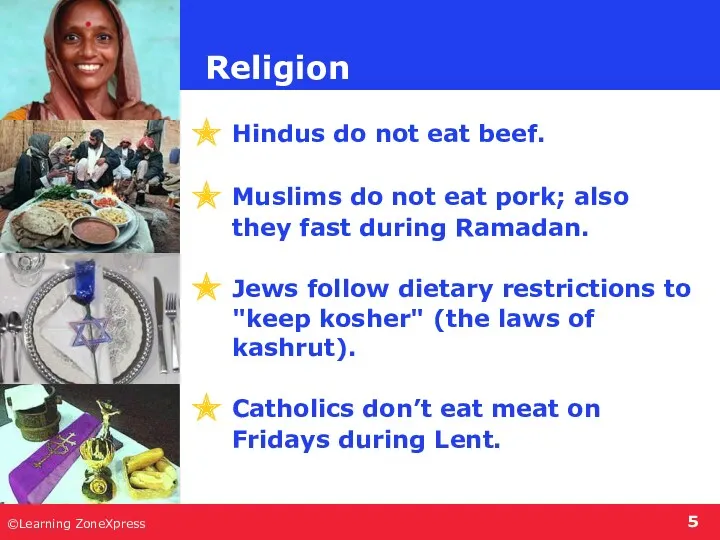 ©Learning ZoneXpress Hindus do not eat beef. Muslims do not