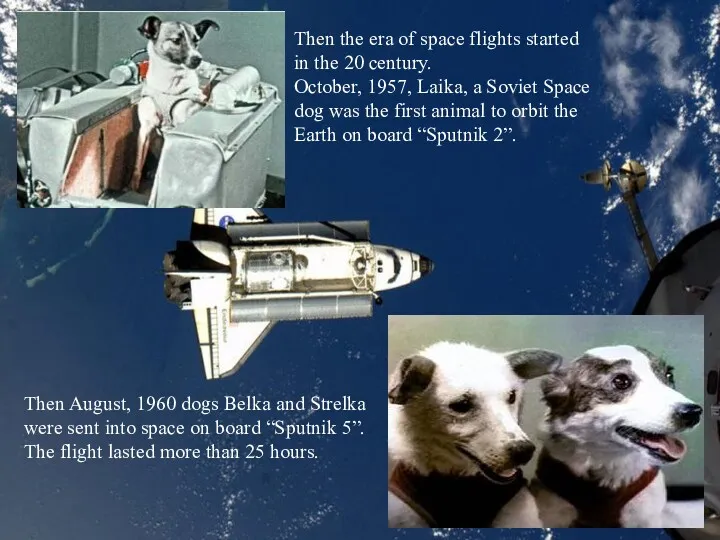 Then the era of space flights started in the 20