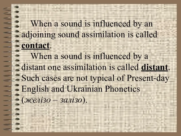 When a sound is influenced by an adjoining sound assimilation