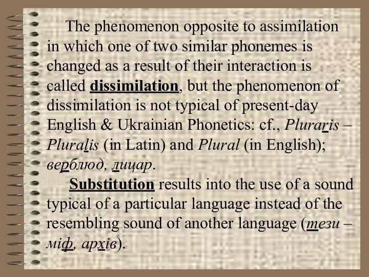 The phenomenon opposite to assimilation in which one of two