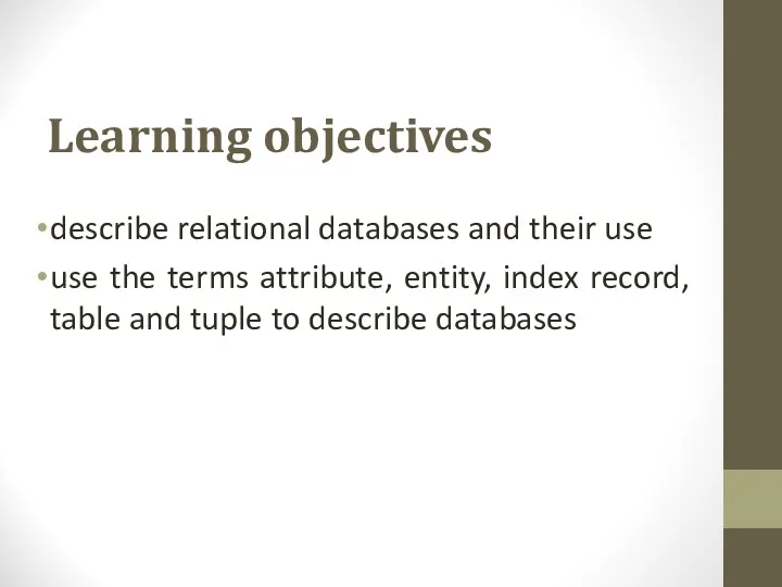 Learning objectives describe relational databases and their use use the