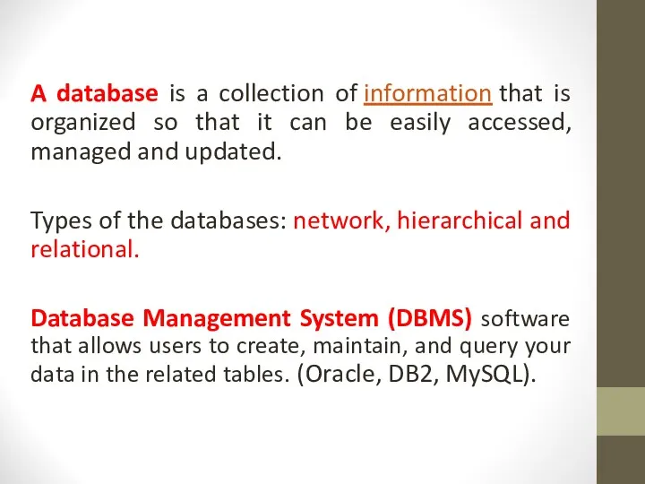 A database is a collection of information that is organized