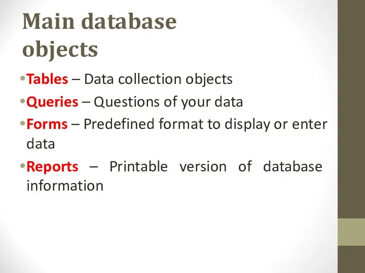 Main database objects Tables – Data collection objects Queries –