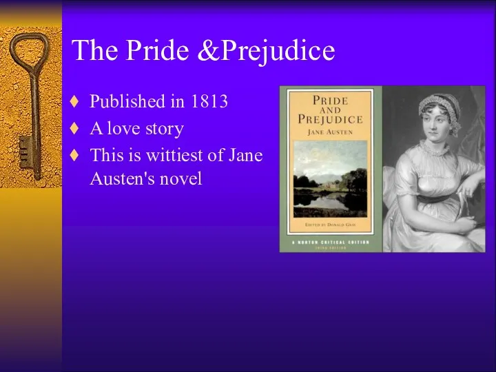 The Pride &Prejudice Published in 1813 A love story This is wittiest of Jane Austen's novel