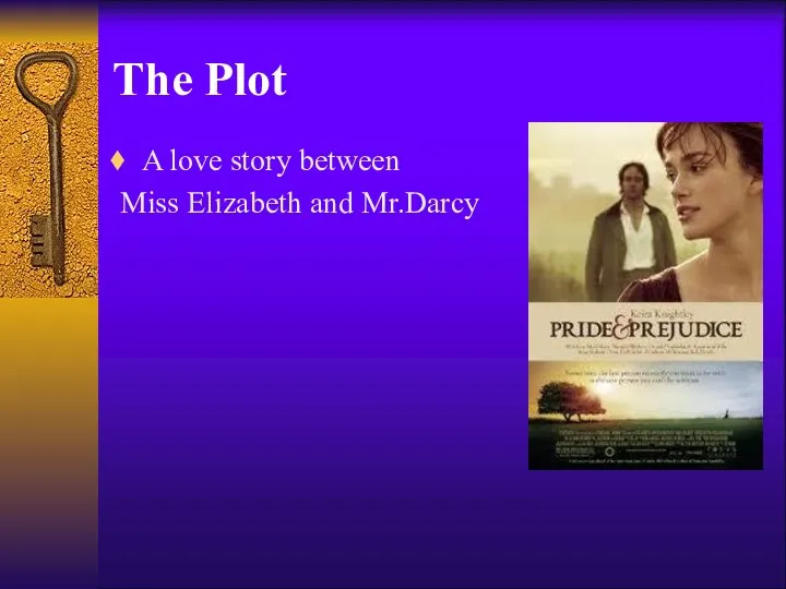 The Plot A love story between Miss Elizabeth and Mr.Darcy