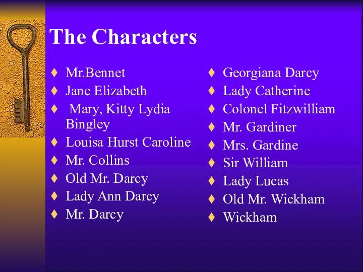 The Characters Mr.Bennet Jane Elizabeth Mary, Kitty Lydia Bingley Louisa