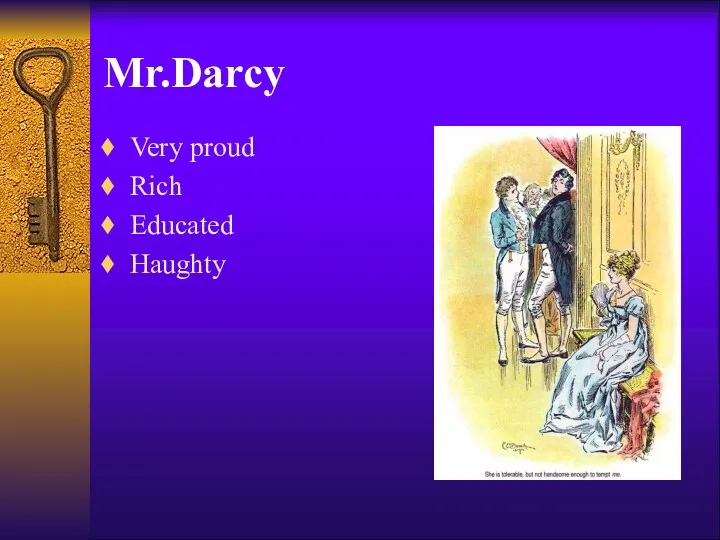 Mr.Darcy Very proud Rich Educated Haughty