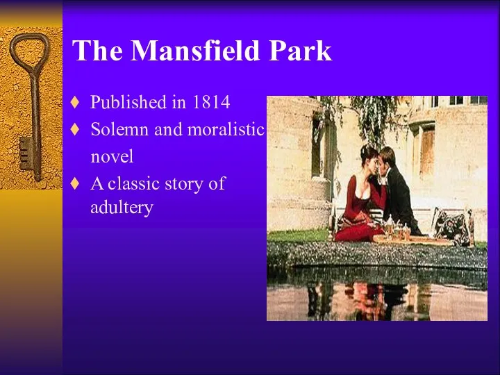 The Mansfield Park Published in 1814 Solemn and moralistic novel A classic story of adultery