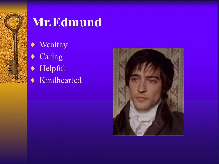 Mr.Edmund Wealthy Caring Helpful Kindhearted