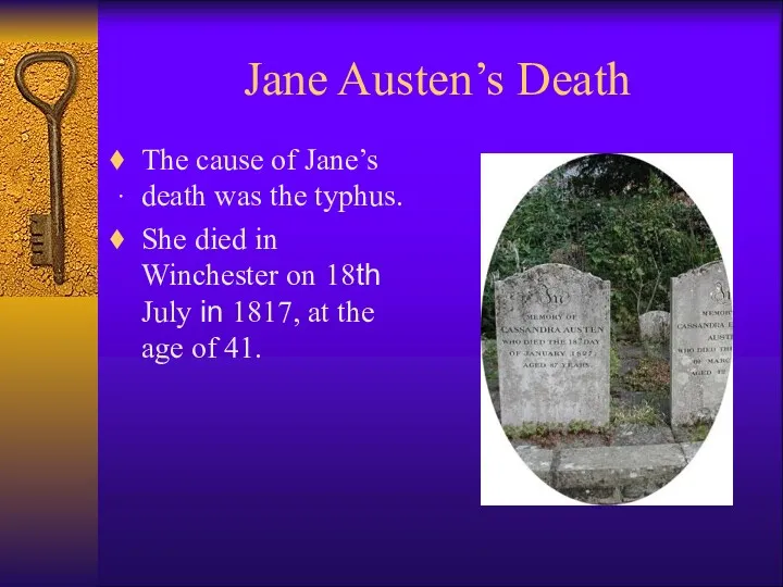 Jane Austen’s Death The cause of Jane’s death was the