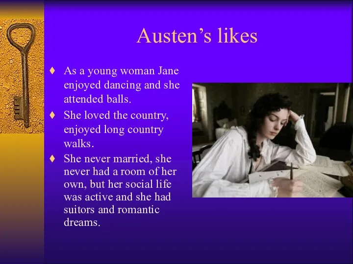 Austen’s likes As a young woman Jane enjoyed dancing and