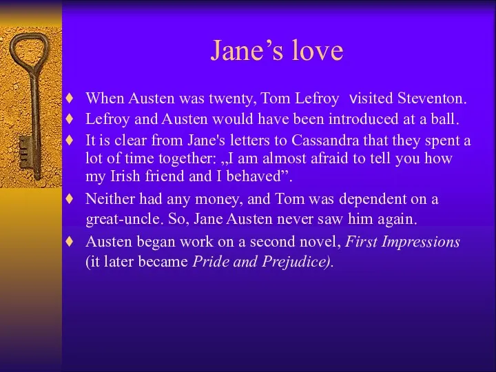 Jane’s love When Austen was twenty, Tom Lefroy visited Steventon.