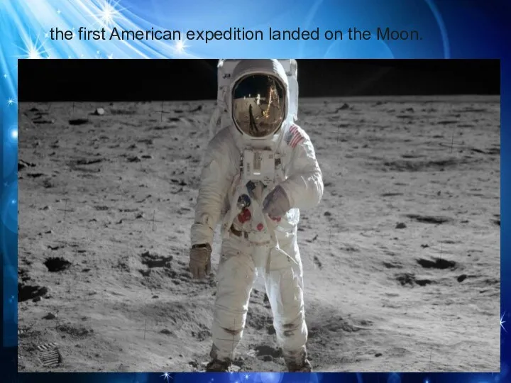 the first American expedition landed on the Moon. the first American expedition landed on the Moon.
