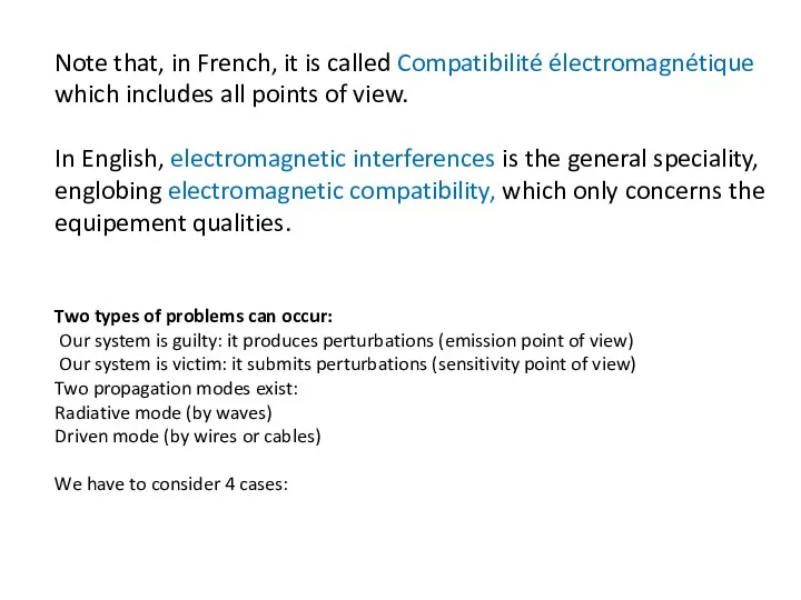 Note that, in French, it is called Compatibilité électromagnétique which