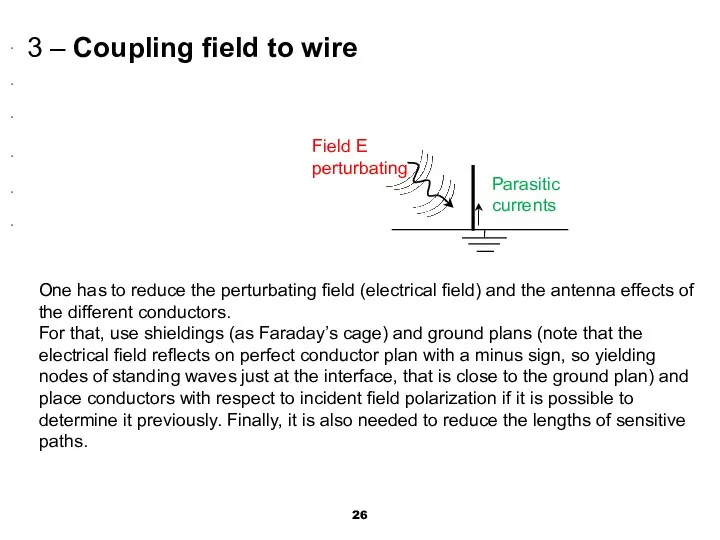 3 – Coupling field to wire Field E perturbating Parasitic