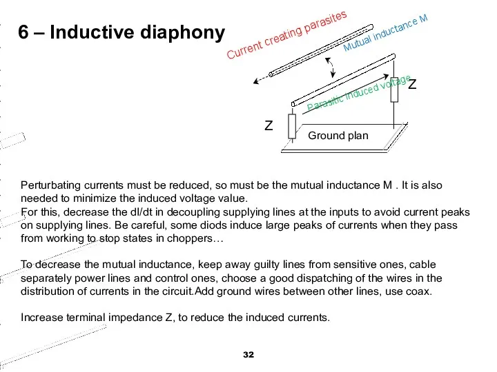 6 – Inductive diaphony Perturbating currents must be reduced, so