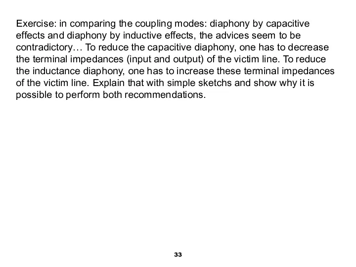 Exercise: in comparing the coupling modes: diaphony by capacitive effects