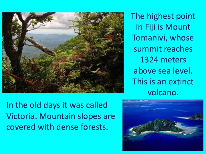 The highest point in Fiji is Mount Tomanivi, whose summit