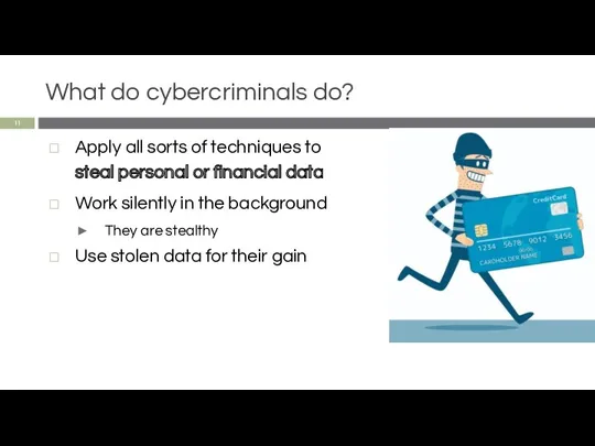 What do cybercriminals do? Apply all sorts of techniques to steal personal or