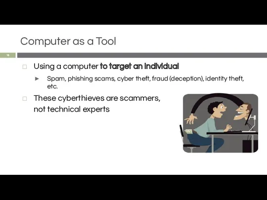Computer as a Tool Using a computer to target an individual Spam, phishing