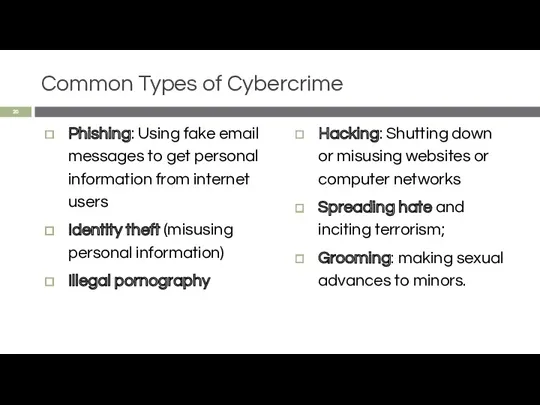 Common Types of Cybercrime Phishing: Using fake email messages to get personal information