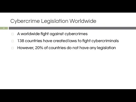 Cybercrime Legislation Worldwide A worldwide fight against cybercrimes 138 countries have created laws