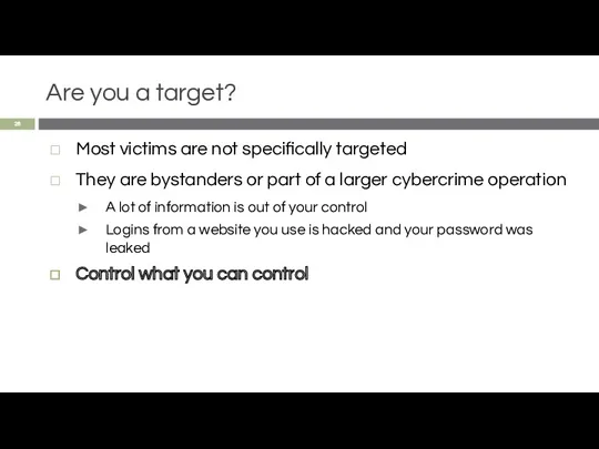 Are you a target? Most victims are not specifically targeted They are bystanders