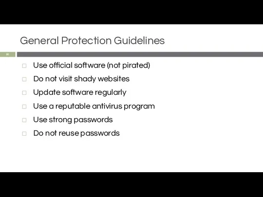 General Protection Guidelines Use official software (not pirated) Do not visit shady websites