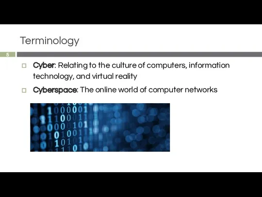 Terminology Cyber: Relating to the culture of computers, information technology, and virtual reality