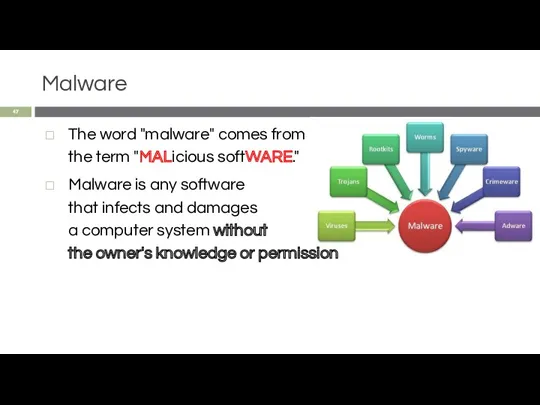 Malware The word "malware" comes from the term "MALicious softWARE." Malware is any