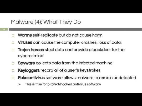 Malware (4): What They Do Worms self-replicate but do not cause harm Viruses