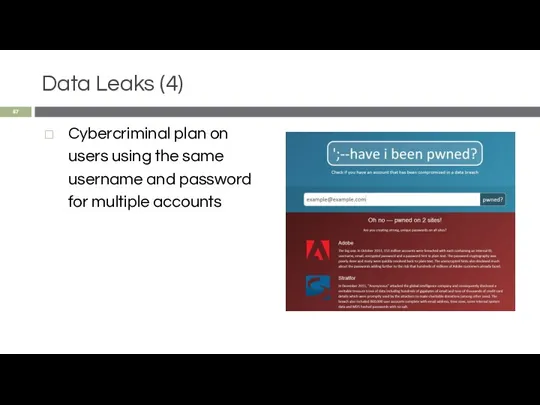 Data Leaks (4) Cybercriminal plan on users using the same username and password for multiple accounts