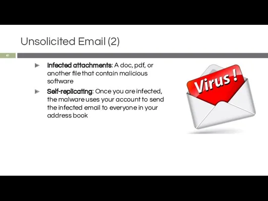 Unsolicited Email (2) Infected attachments: A doc, pdf, or another file that contain