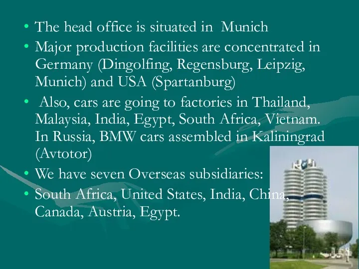 The head office is situated in Munich Major production facilities