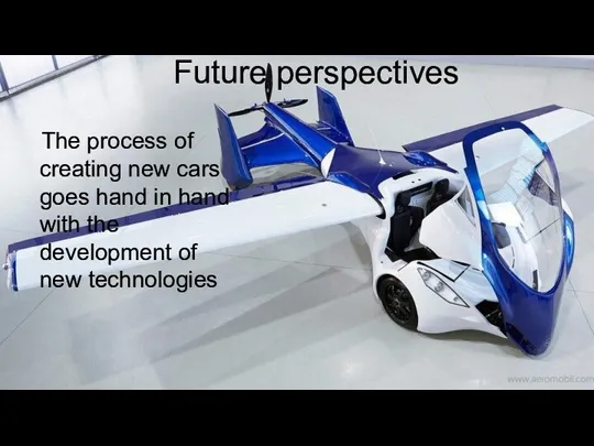 Future perspectives The process of creating new cars goes hand