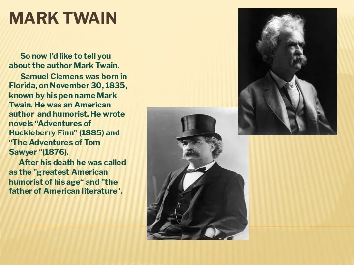 MARK TWAIN So now I’d like to tell you about